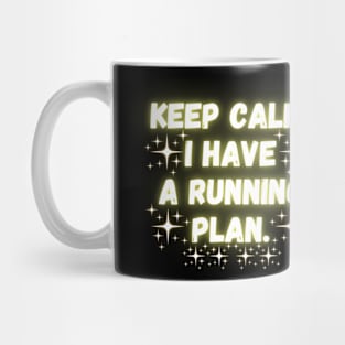 Keep Calm. I Have A Running Plan. Mug